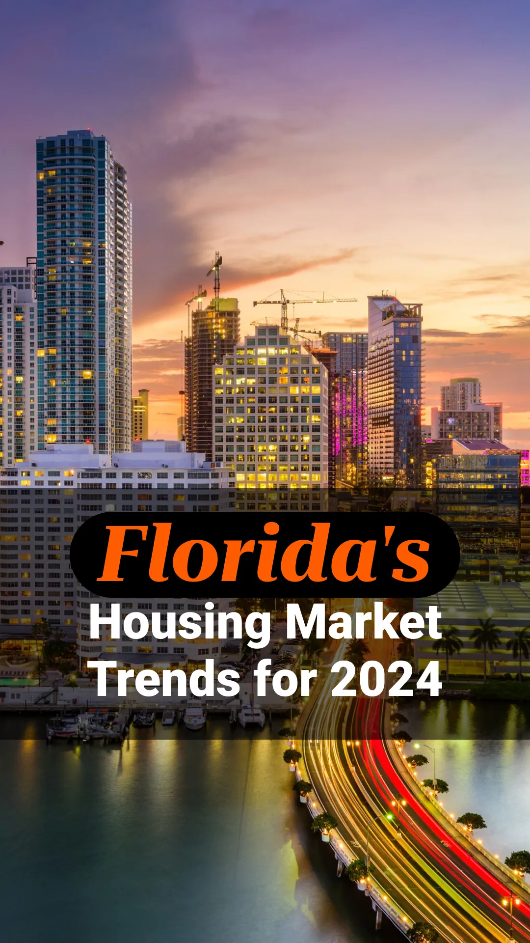Tall glass skyscrapers lit at dusk, construction cranes visible, waterfront highway with light trails, overlaid text reads "Florida's Housing Market Trends for 2024".