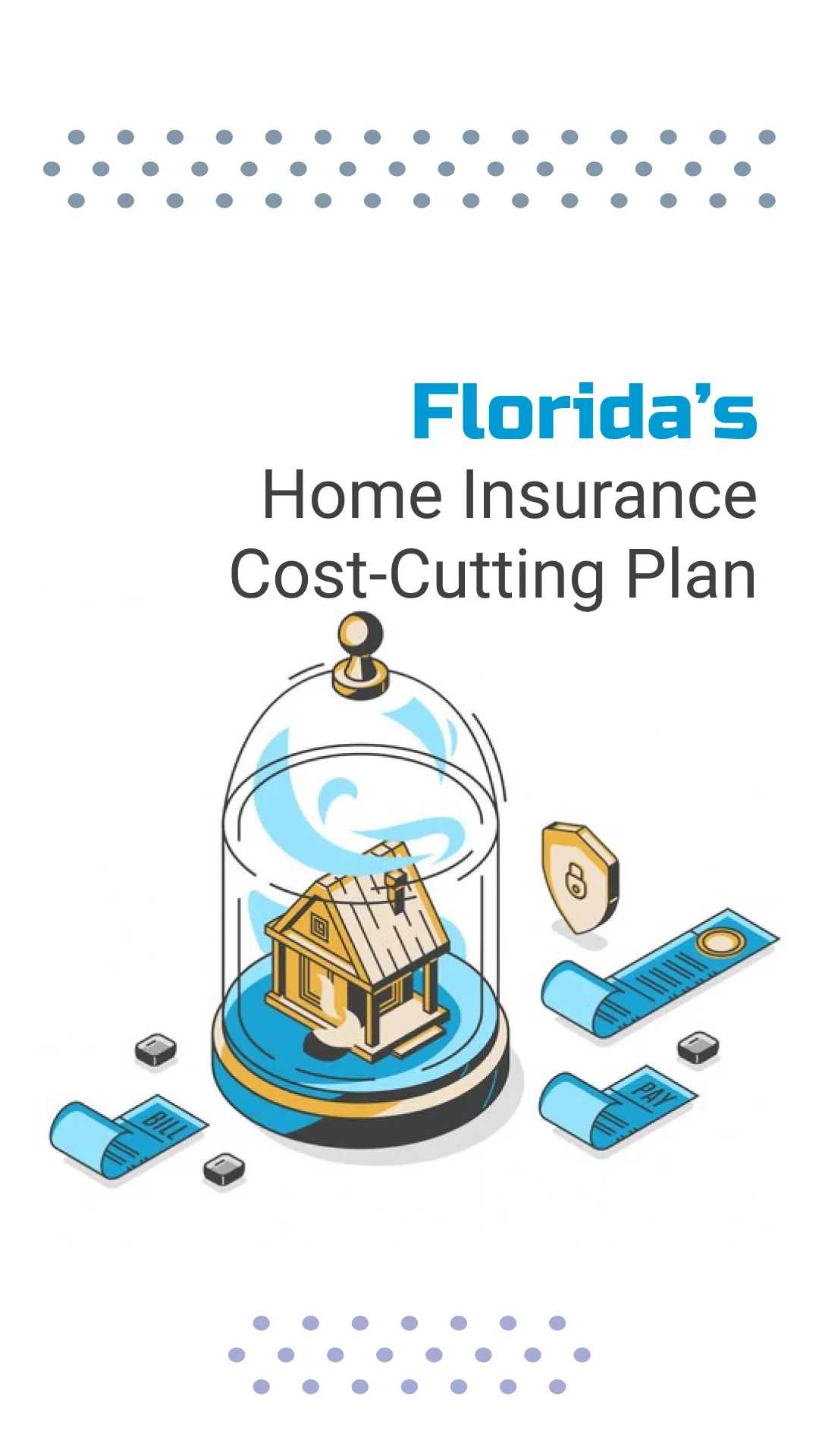 Illustration of house in glass dome with shield and documents, titled "Florida's Home Insurance Cost-Cutting Plan