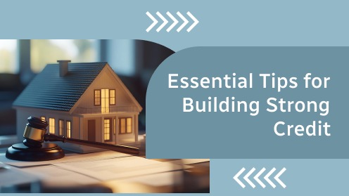 Small house model with judge's gavel on documents, text overlay reads "Essential Tips for Building Strong Credit