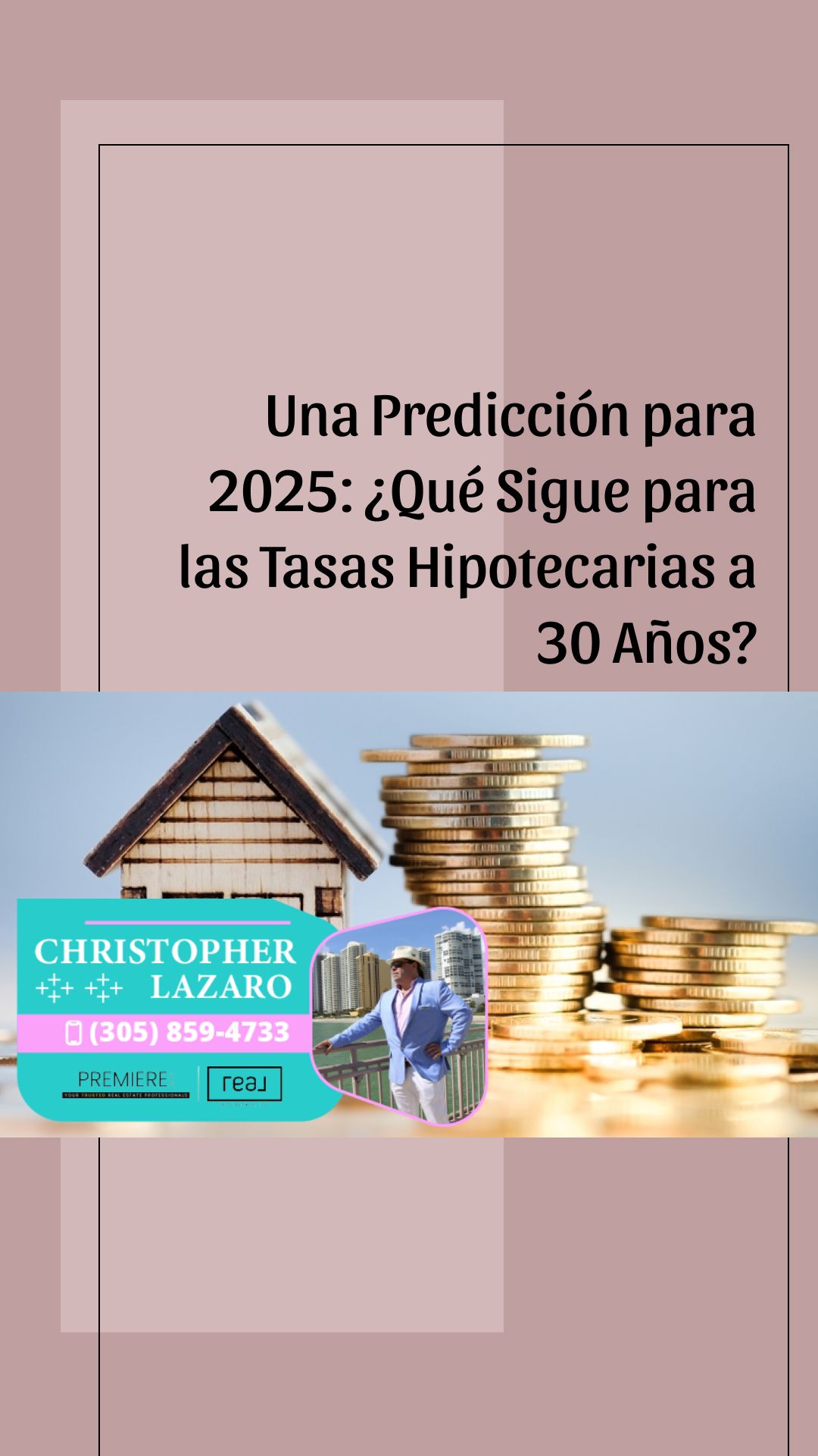Text overlay asks about 2025 mortgage rates. Image shows stacked coins, small house model, and agent photo with contact info.